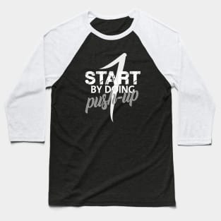 Start by doing 1 push-up Baseball T-Shirt